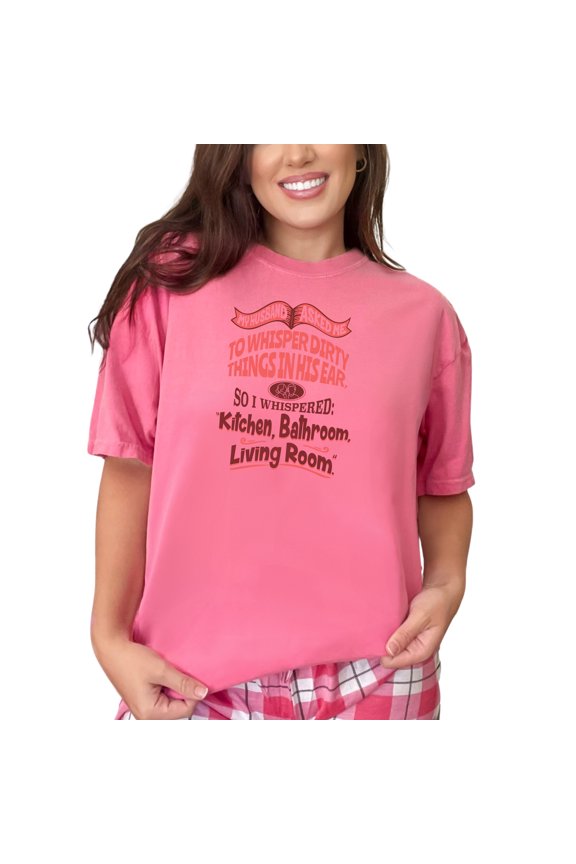 Whisper Funny Dirty Things Husband Joke, Crunchberry Comfort Colors T-Shirt, 3XL