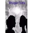 thumbnail image 1 of Whisper To Me, (Paperback), 1 of 1