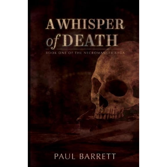 A Whisper of Death: The Necromancer Saga Book One, (Paperback)