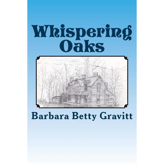 Whispering Oaks Paperback 1544792891 9781544792897 Barbara Betty Gravitt