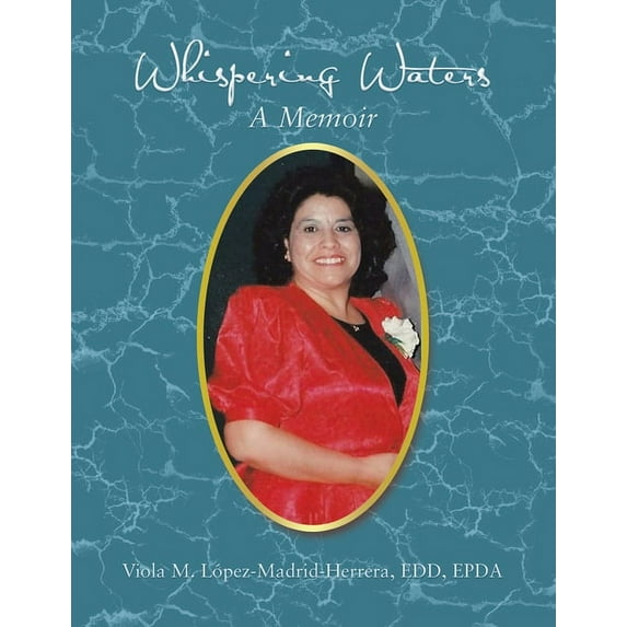 Whispering Waters: A Memoir (Paperback) by Viola M Lopez-Madrid-Herrera Edd Epda