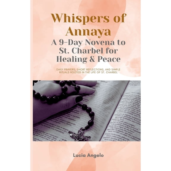 Whispers of Annaya: A 9-Day Novena to St. Charbel for Healing & Peace: Daily prayers, short reflections, and simple , (Paperback)
