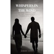 Whispers In the Wind Secrets, Longing, and Second Chances In a Tender Love Story, Hardcover