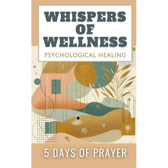 Whispers Of Wellness Psychological Healing 5 Days Of Prayer: Aesthetic Abstract Minimalistic Glitter Cover (Paperback)