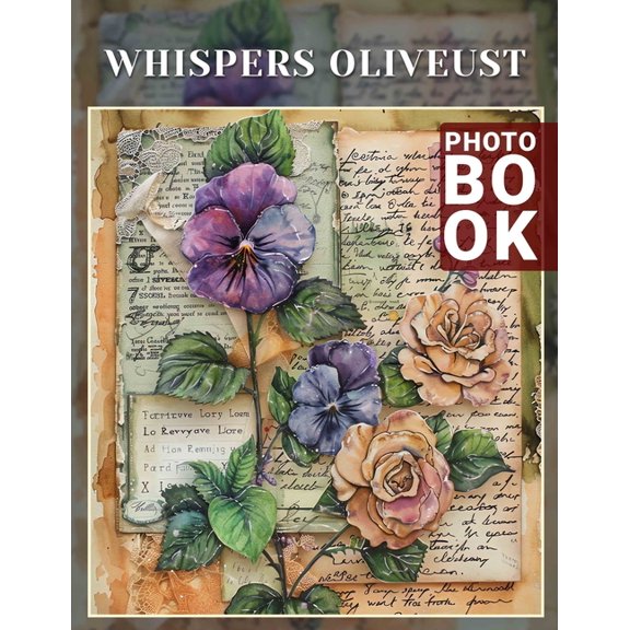 Whispers Oliveust Photo Book: Enchanting Scenes Captured Through 40 Beautiful Images To Inspire And Comfort, (Paperback)