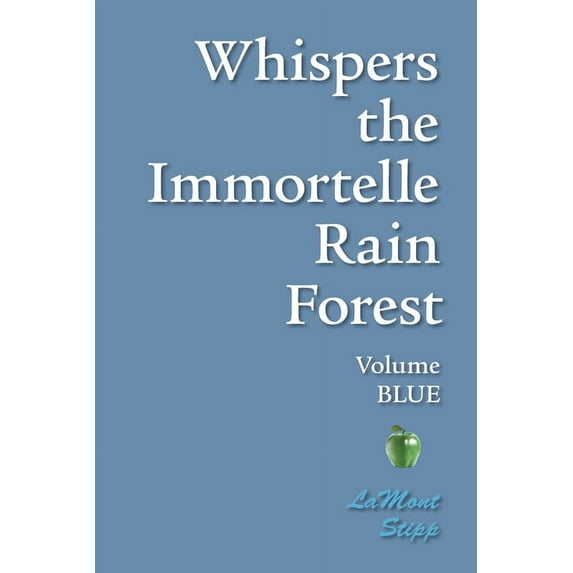Whispers The Immortelle Rain Forest : Volume Blue (Paperback)