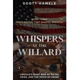 thumbnail image 1 of Whispers at the Willard: Lincoln's Quiet War of Votes, Spies, and the Price of Union, (Paperback), 1 of 1