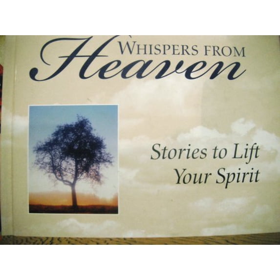 Pre-Owned Whispers From Heaven: Stories to Lift Your Spirit (Hardcover) 0785339949 9780785339946