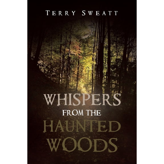 Whispers from the Haunted Woods, (Paperback)