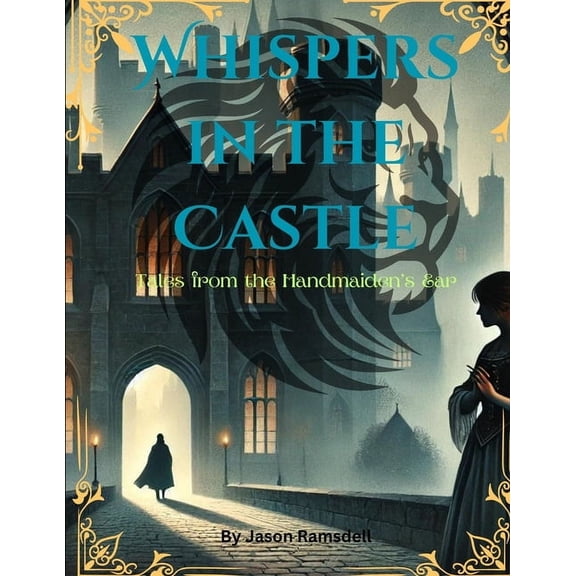 Whispers in the Castle: Tales from the Handmaiden's Ear, (Paperback)