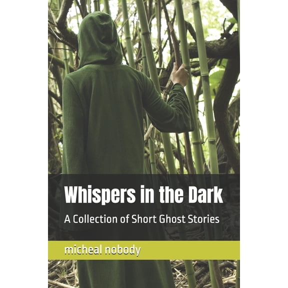 Whispers in the Dark: A Collection of Short Ghost Stories, (Paperback)