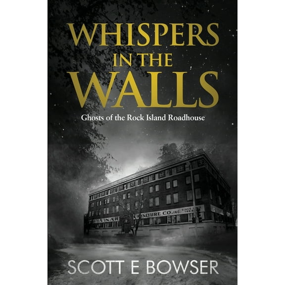 Whispers in the Walls: Ghosts of the Rock Island Roadhouse, (Paperback)