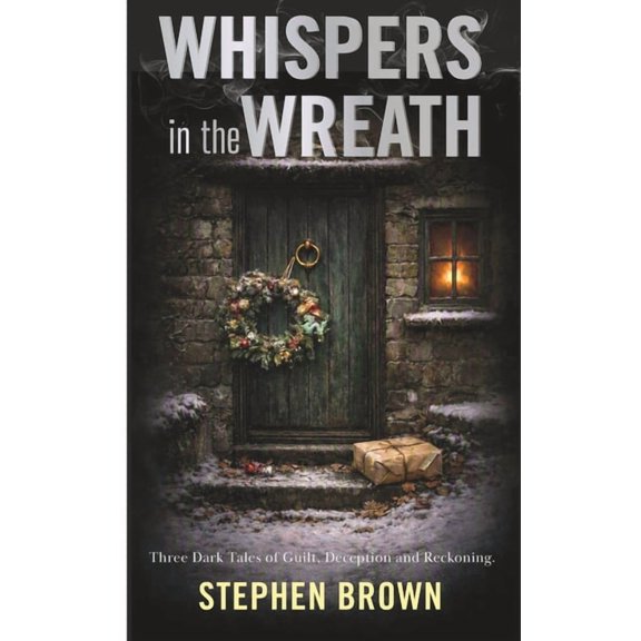 Whispers in the Wreath: Three Dark Tales of Guilt, Deception, and Reckoning, (Paperback)