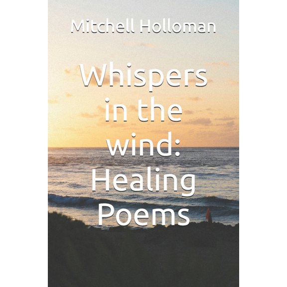 Whispers in the wind: Healing Poems, (Paperback)