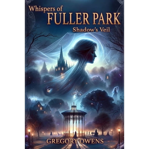 Whispers of Fuller Park Whispers of Fuller Park: Shadow's Veil, Book 2, (Paperback)