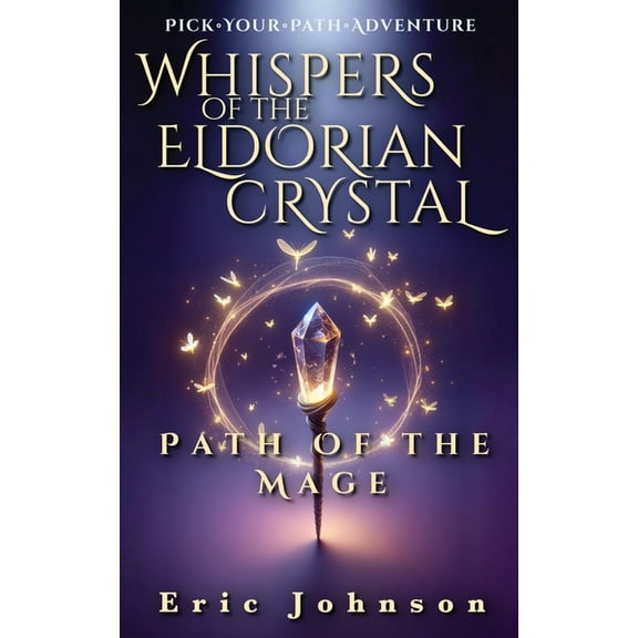 Whispers of the Eldorian Crystal: Path of the Mage, (Paperback)