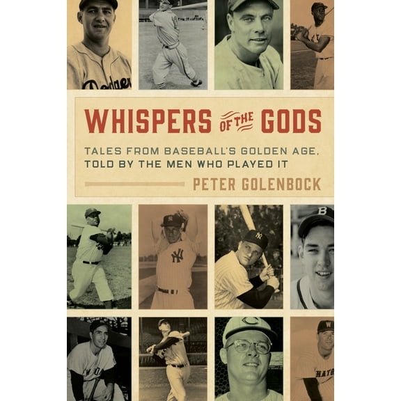 Whispers of the Gods : Tales from Baseballs Golden Age, Told by the Men Who Played It (Hardcover)