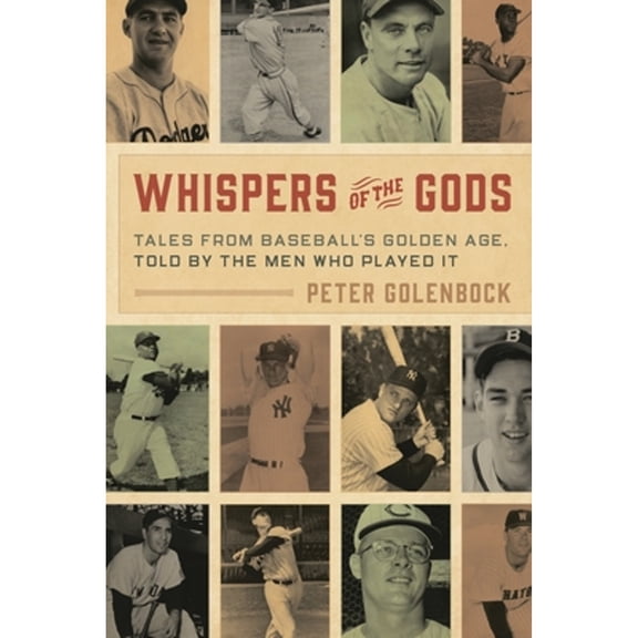 Pre-Owned Whispers of the Gods: Tales from Baseball's Golden Age, Told by the Men Who Played It, (Paperback)