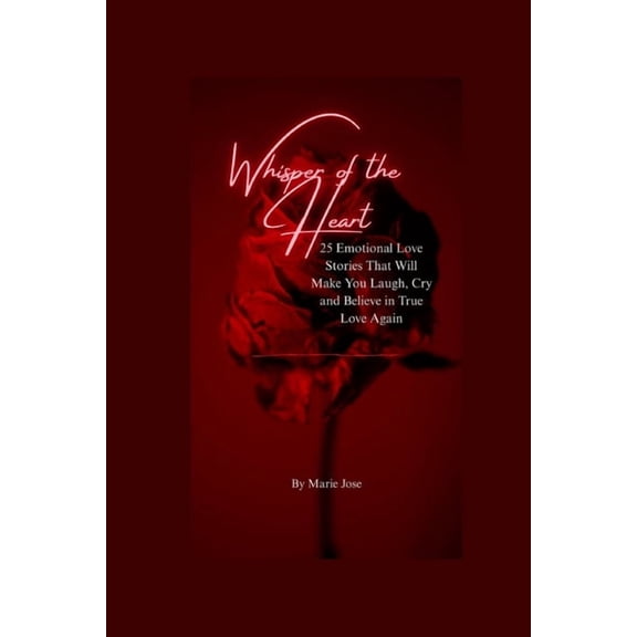 Whispers of the Heart: 25 Emotional Love Stories That Will Make You Laugh, Cry and Believe in True Love Again, (Paperback)