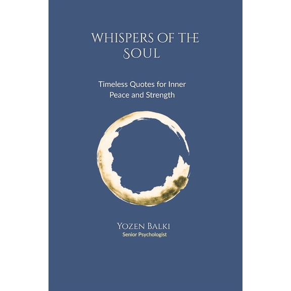 Whispers of the Soul: Timeless quotes for Inner Peace and Strength, (Paperback)