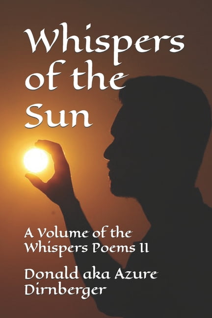 Whispers of the Sun: A Volume of the Whispers Poems II (Paperback)