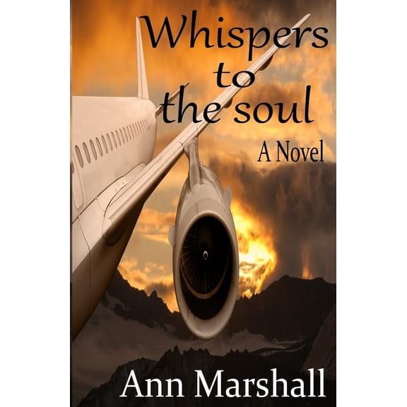 Whispers to the soul: A Novel Paperback 1539999262 9781539999263 Ann Marshall