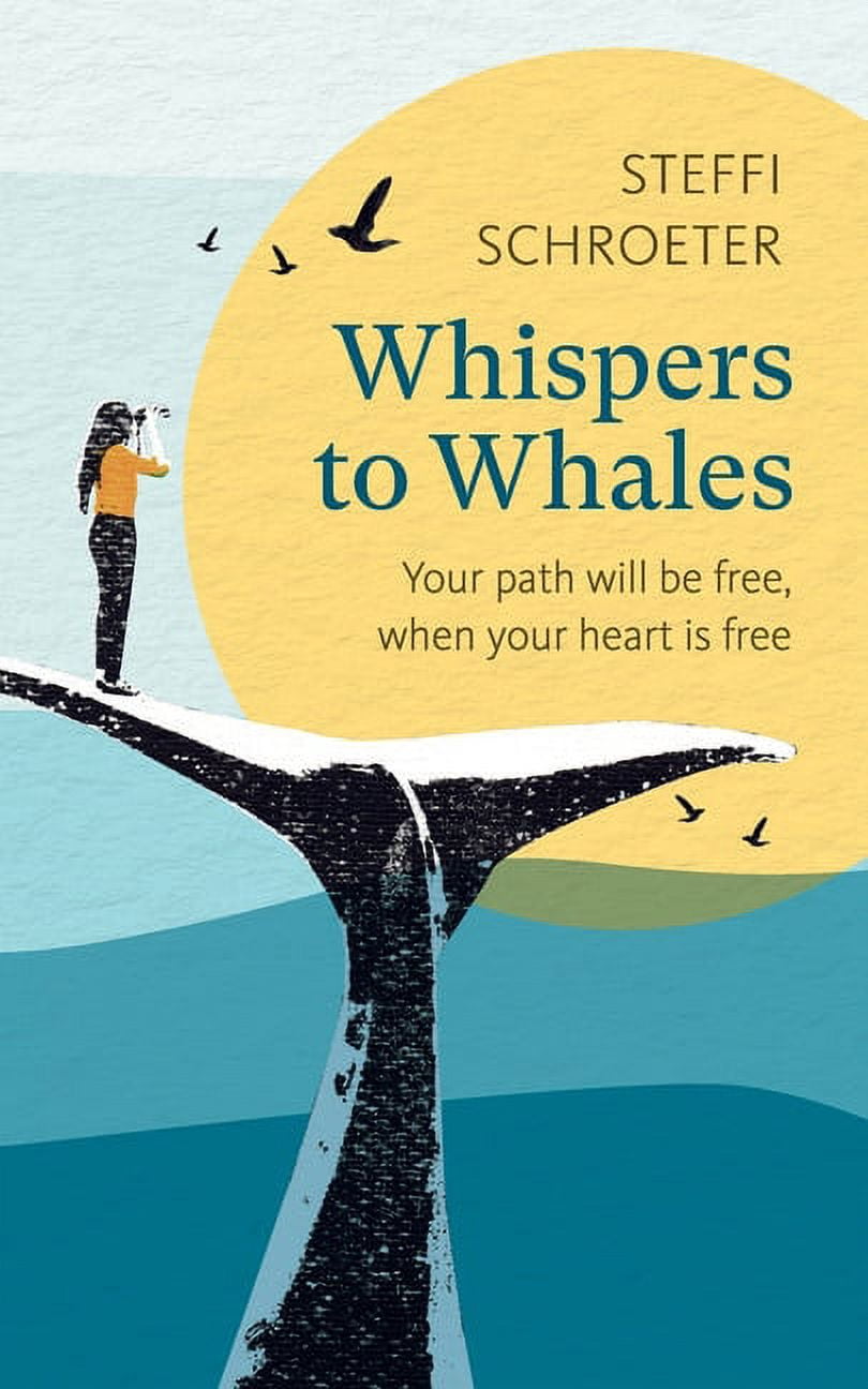 Whispers to whales: Your path will be free, when your heart is free (Paperback)