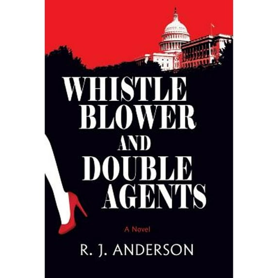 Whistle Blower And Double Agents, A Novel