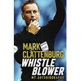 thumbnail image 1 of Pre-Owned Whistle Blower: My Autobiography (Hardcover) 1472282035 9781472282033, 1 of 1