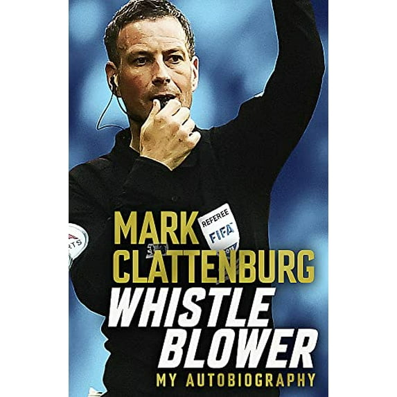 Pre-Owned Whistle Blower: My Autobiography (Hardcover) 1472282035 9781472282033