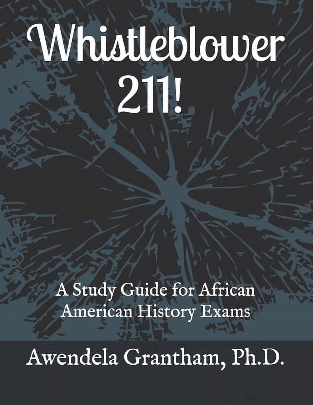 Whistleblower 211: A Study Guide for African American History Exams, (Paperback)