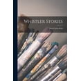 thumbnail image 1 of Whistler Stories Paperback 1015016766 9781015016767 Don Carlos 1862-1935 Seitz, 1 of 1