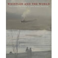 thumbnail image 1 of Whistler and the World: The Lunder Collection of James McNeill Whistler (Hardcover), 1 of 1