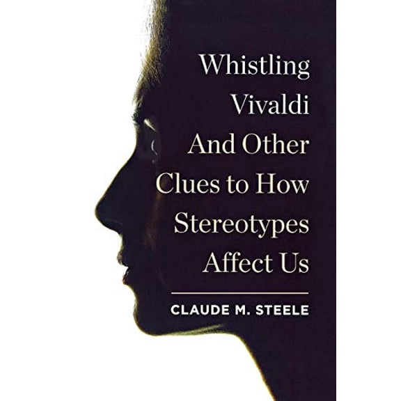 Pre-Owned Whistling Vivaldi: And Other Clues to How Stereotypes Affect Us (Hardcover) 039306249X 9780393062496