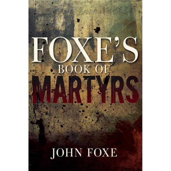 Whitaker House 770903 Foxes Book of Martyrs