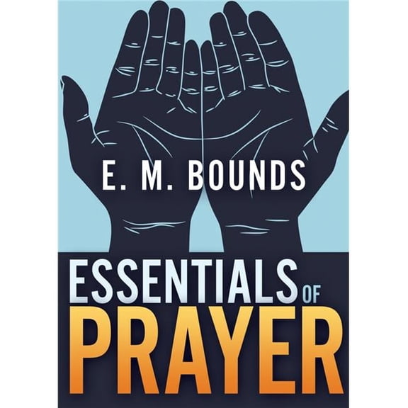 Whitaker House 770916 Essentials of Prayer