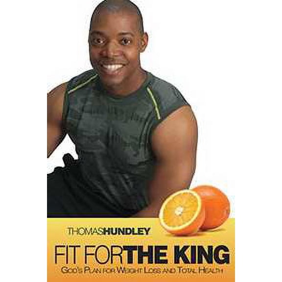 Whitaker House 779503 Fit For The King Gods Plan For Weight Loss And Total Health