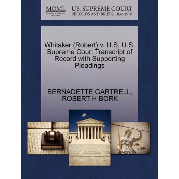 Whitaker (Robert) V. U.S. U.S. Supreme Court Transcript of Record with Supporting Pleadings (Paperback)