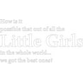 thumbnail image 1 of White 26" x 14" Decaltor How is IT Possible That Out of All The Little Girls Kids Room Sayings Words Art Decor Lettering Vinyl Wall Art Inspirational Uplifting, 1 of 1