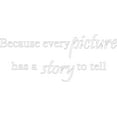 thumbnail image 1 of White 39" x 16" Decaltor Because Every Picture Has a Story to Tell Removable Quotes Sayings Words Art Decor Lettering Vinyl Wall Art Inspirational Uplifting, 1 of 1