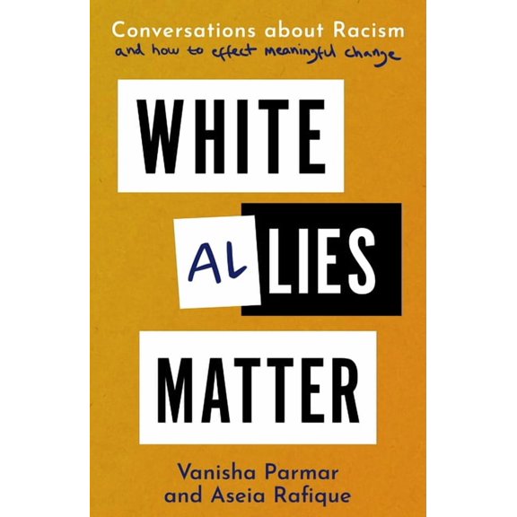 White Allies Matter : Conversations about Racism and How to Effect Meaningful Change (Paperback)