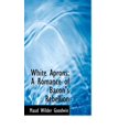 thumbnail image 1 of White Aprons : A Romance of Bacon's Rebellion (Hardcover), 1 of 1