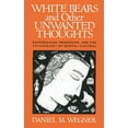 thumbnail image 1 of White Bears and Other Unwanted Thoughts : Suppression, Obsession, and the Psychology of Mental Control (Paperback), 1 of 1