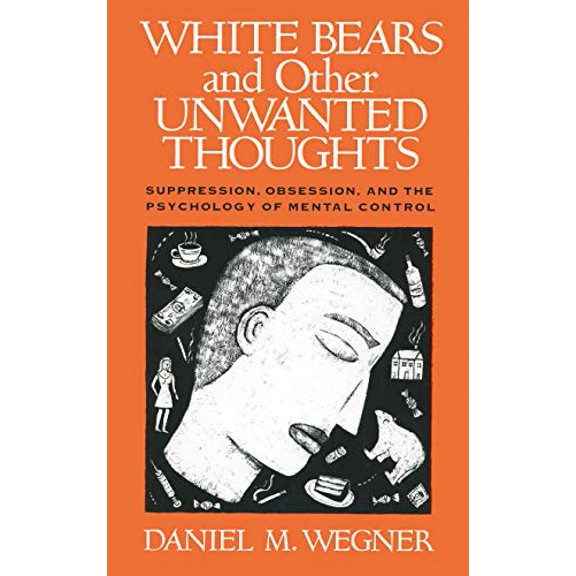 Pre-Owned White Bears and Other Unwanted Thoughts: Suppression, Obsession, and the Psychology of Mental Control (Paperback) 0898622239 9780898622232