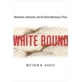 thumbnail image 1 of White Bound: Nationalists, Antiracists, and the Shared Meanings of Race, (Paperback), 1 of 1