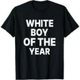 thumbnail image 1 of White Boy Of The Year Funny T-Shirt, 1 of 3