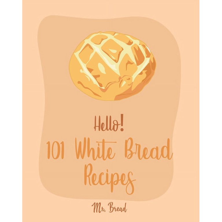 https://i5.walmartimages.com/seo/White-Bread-Recipes-Hello-101-Recipes-Best-Cookbook-Ever-For-Beginners-Best-Machine-Cookbook-No-Knead-Yeast-Focaccia-Amish-Recipes-Book-1-Series-1-Pa_cf8ec840-9314-49eb-a16d-d354f198a200.4324f076292cf3fb03c4617d429e6e41.jpeg?odnHeight=768&odnWidth=768&odnBg=FFFFFF