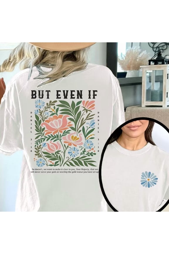 White But Even If Daniel 3 Religious Floral Art Graphic Tees Print Tshirt Women Shirts S-5XL Cotton Casual Tops