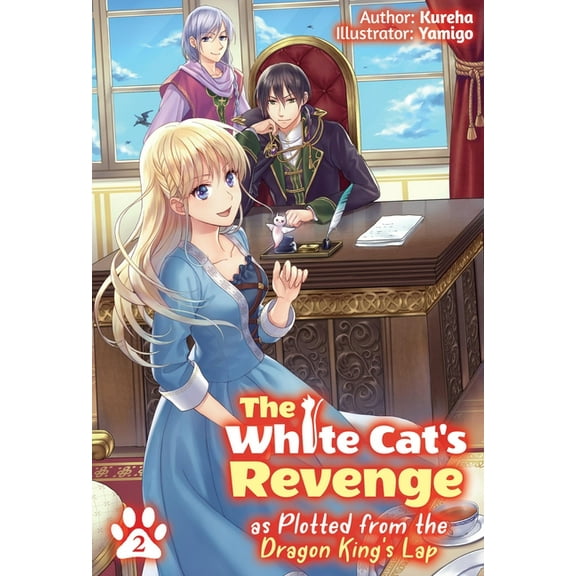 The White Cat's Revenge as Plotted from the Dragon King's Lap: Volume 2 (Light Novel): Volume 2, (Paperback)