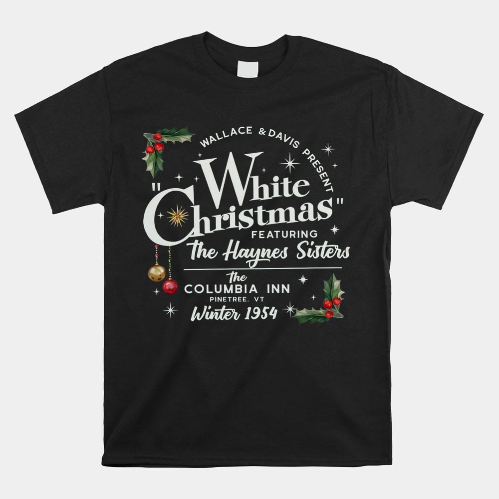 White Christmas Wallace And Davis Haynes Sister Shirt